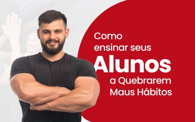 Como Ensinar Seus Alunos a Quebrarem Maus Hábitos