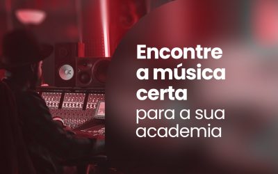 Como Encontrar as Músicas Certas para a Sua Academia