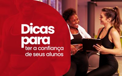 Dicas para ter a confiança de seus alunos na academia