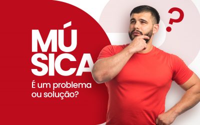 Música, um problema ou solução?