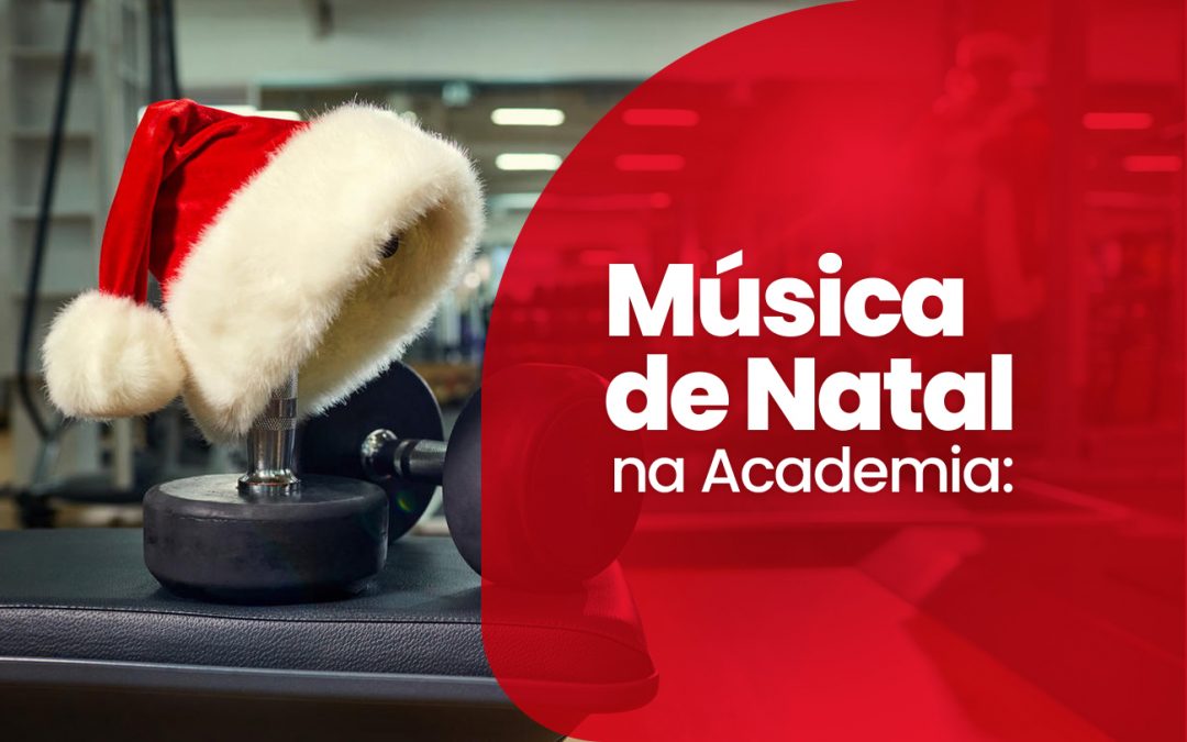 Música de Natal na Academia: Energize o Espírito de Natal Durante os Treinos